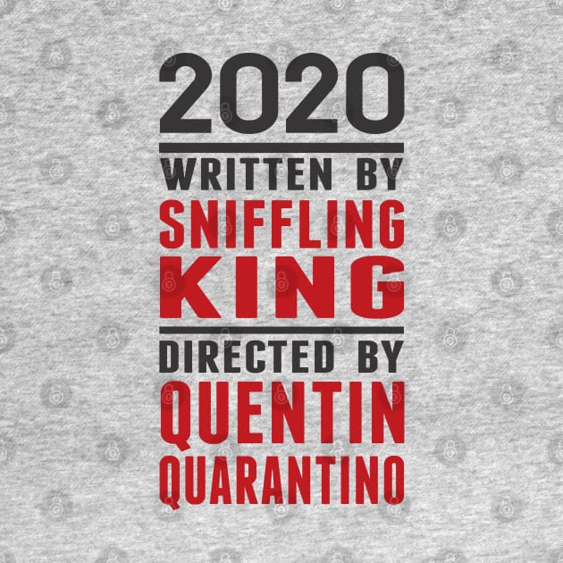 2020 Written by Sniffling King Directed by Quentin Quarantino by Alema Art